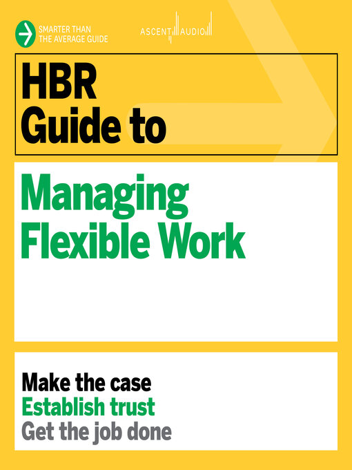 Title details for HBR Guide to Managing Flexible Work by Harvard Business Review - Available